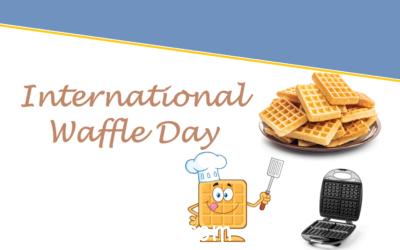 Time to Celebrate International Waffle Day!